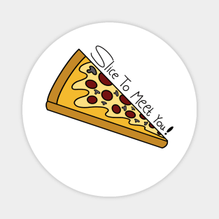 "Pizza Perfection: Slice to Meet You! Unleash the Flavorful Fun in Every Bite!" Magnet